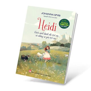 Tủ Sách Thiếu Nhi Kinh Điển - Heidi - Cuốn Sách Dành Cho Trẻ Em Và Những Ai Yêu Trẻ Em