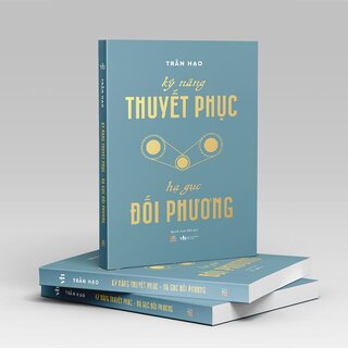 Kỹ Năng Thuyết Phục - Hạ Gục Đối Phương