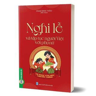 Tủ Sách Văn Hóa Truyền Thống - Nghi lễ Và Tập Tục Người Việt Với Phụ Nữ