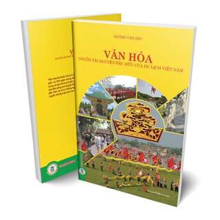 Văn Hóa - Nguồn Tài Nguyên Đặc Hữu Của Du Lịch Việt Nam - Dương Văn Sáu