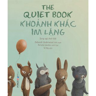 The Quiet Book - Khoảnh Khắc Im Lặng - Song Ngữ Anh-Việt