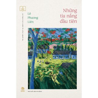 Tủ Sách Vàng - Tác Phẩm Chọn Lọc Dành Cho Thiếu Nhi - Những Tia Nắng Đầu Tiên