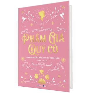 Phẩm Giá Quý Cô - Giao Tiếp Thông Minh, Ứng Xử Thanh Lịch (Bìa Cứng)