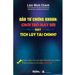 Đầu Tư Chứng Khoán - Chơi Trò May Rủi Hay Tích Lũy Tài Chính?