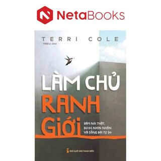 Làm Chủ Ranh Giới - Dám Nói Thật, Được Nhìn Nhận Và Sống Đời Tự Do