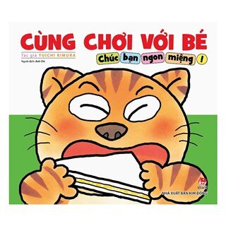 Cùng Chơi Với Bé - Chúc Bạn Ngon Miệng