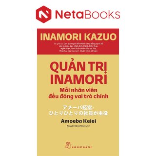 Quản Trị Inamori - Mỗi Nhân Viên Đều Đóng Vai Trò Chính