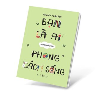 Bạn Là Ai Giữa Muôn Vàn Phong Cách Sống