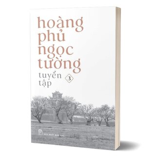 Hoàng Phủ Ngọc Tường Tuyển Tập (Bộ 3 Tập)