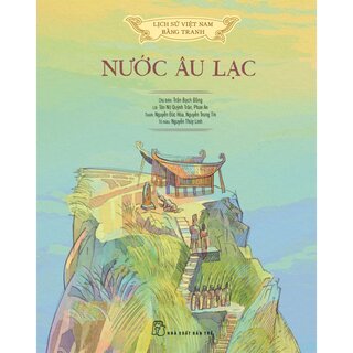 Lịch Sử Việt Nam Bằng Tranh Màu - Nước Âu Lạc (Bìa Cứng)