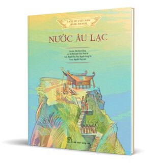 Lịch Sử Việt Nam Bằng Tranh Màu - Nước Âu Lạc (Bìa Cứng)