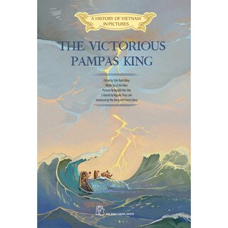 A History Of Vietnam In Pictures - The Victorious Pampas King