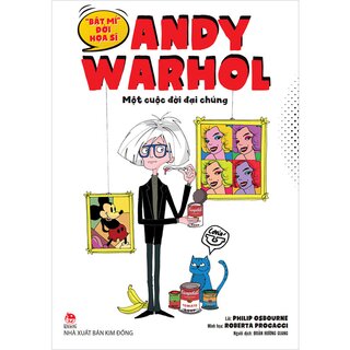 "Bật Mí" Đời Hoạ Sĩ Andy Warhol - Một Cuộc Đời Đại Chúng