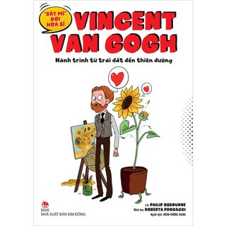 "Bật Mí" Đời Hoạ Sĩ Vincent Van Gogh - Hành Trình Từ Trái Đất Đến Thiên Đường