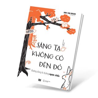 Sáng Tạo Không Có Đèn Đỏ - Đường Đúng Là Đường Ngược Chiều