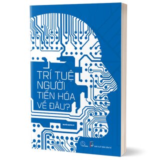 Trí Tuệ Người Tiến Hóa Về Đâu?