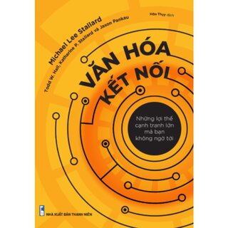 Văn Hóa Kết Nối - Những Lợi Thế Cạnh Tranh Mà Bạn Không Ngờ Tới