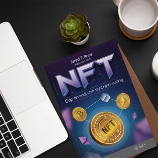 NFT - Đáp Án Mới Cho Sự Thịnh Vượng
