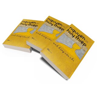 Anh Hùng Còn Chi - Di Cảo Nguyễn Huy Thiệp