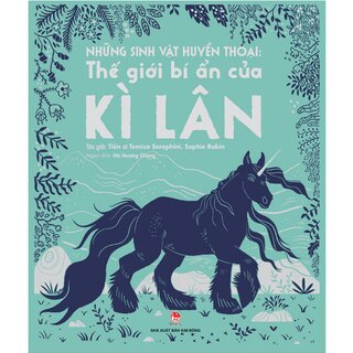 Những Sinh Vật Huyền Thoại - Thế Giới Bí Ẩn Của Kì Lân