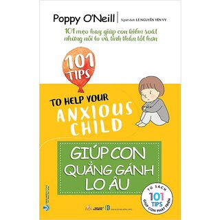 Tủ Sách 101 Tips Giúp Con Phát Triển - Giúp Con Quẳng Gánh Lo Âu