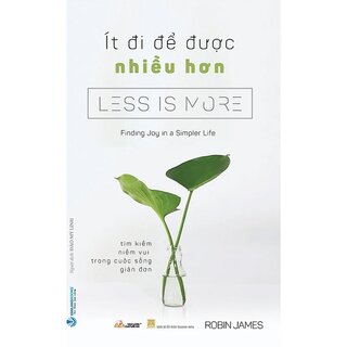 Ít Đi Để Được Nhiều Hơn - Less Is More