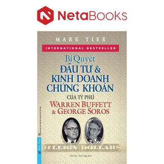 Bí Quyết Đầu Tư Và Kinh Doanh Chứng Khoán Của Tỷ Phú Warren Buffett Và George Soros - Mark Tier
