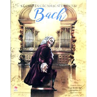 Kể Chuyện Các Nhạc Sĩ Thiên Tài - Bach