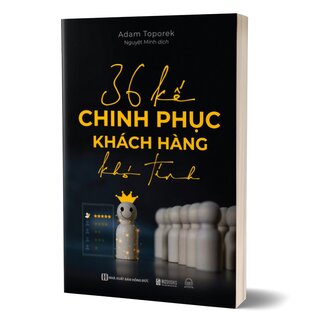 36 Kế Chinh Phục Khách Hàng Khó Tính