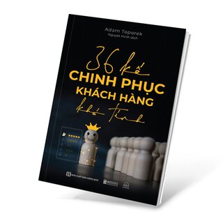 36 Kế Chinh Phục Khách Hàng Khó Tính