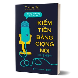 Kiếm Tiền Bằng Giọng Nói - Bắt Kịp Xu Hướng Thời Đại Mới