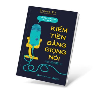 Kiếm Tiền Bằng Giọng Nói - Bắt Kịp Xu Hướng Thời Đại Mới