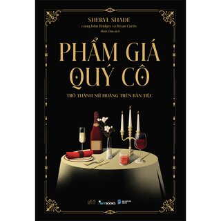 Phẩm Giá Quý Cô - Trở Thành Nữ Hoàng Trên Bàn Tiệc