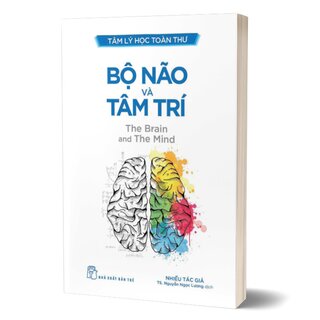 Tâm Lý Học Toàn Thư - Bộ Não Và Tâm Trí