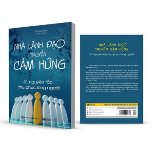 Nhà Lãnh Đạo Truyền Cảm Hứng - 51 Nguyên Tắc Thu Phục Lòng Người