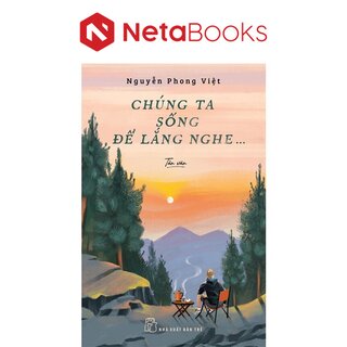 Chúng Ta Sống Để Lắng Nghe