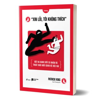 “Xin Lỗi, Tôi Không Thích” - Đặt Ra Ranh Giới Cá Nhân Và Thoát Khỏi Mối Quan Hệ Độc Hại