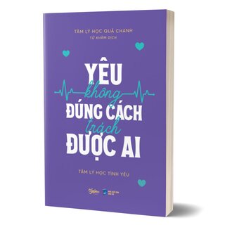 Yêu Không Đúng Cách Trách Được Ai