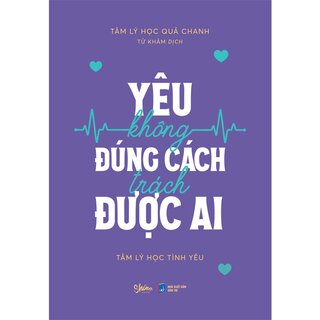 Yêu Không Đúng Cách Trách Được Ai