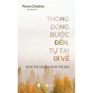 Thong Dong Bước Đến, Tự Tại Bước Về