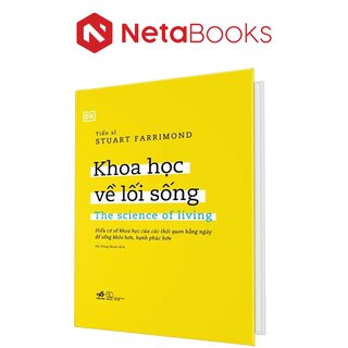 Khoa Học Về Lối Sống - Hiểu Cơ Sở Khoa Học Của Các Thói Quen Hằng Ngày Để Sống Khỏe Hơn, Hạnh Phúc Hơn (Bìa Cứng)