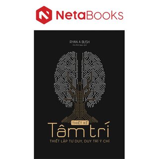 Thiết Kế Tâm Trí - Thiết Lập Tư Duy, Duy Trì Ý Chí