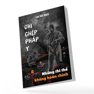 Ghi Chép Pháp Y - Tập 3: Những Thi Thể Không Hoàn Chỉnh