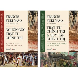 Lịch Sử Chính Trị: Nguồn Gốc Trật Tự Chính Trị - Trật Tự Chính Trị Và Suy Tàn Chính Trị (Bộ 2 Tập)