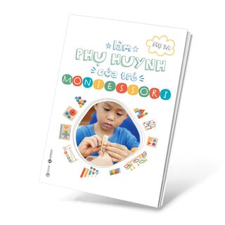 Làm Phụ Huynh Của Trẻ Montessori