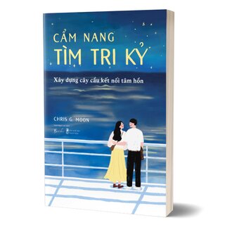 Cẩm Nang Tìm Tri Kỷ - Xây Dựng Cây Cầu Kết Nối Tâm Hồn