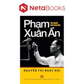 Phạm Xuân Ẩn - Tên Người Như Cuộc Đời