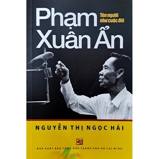 Phạm Xuân Ẩn - Tên Người Như Cuộc Đời