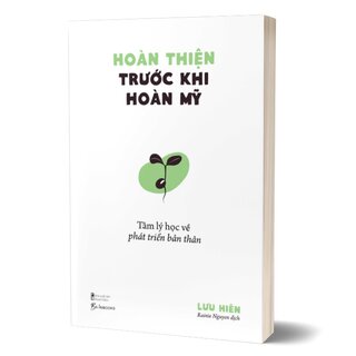 Hoàn Thiện Trước Khi Hoàn Mỹ - Tâm Lý Học Về Phát Triển Bản Thân