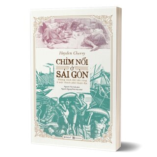 Chìm Nổi Ở Sài Gòn - Những Cảnh Đời Bần Cùng Ở Một Thành Phố Thuộc Địa